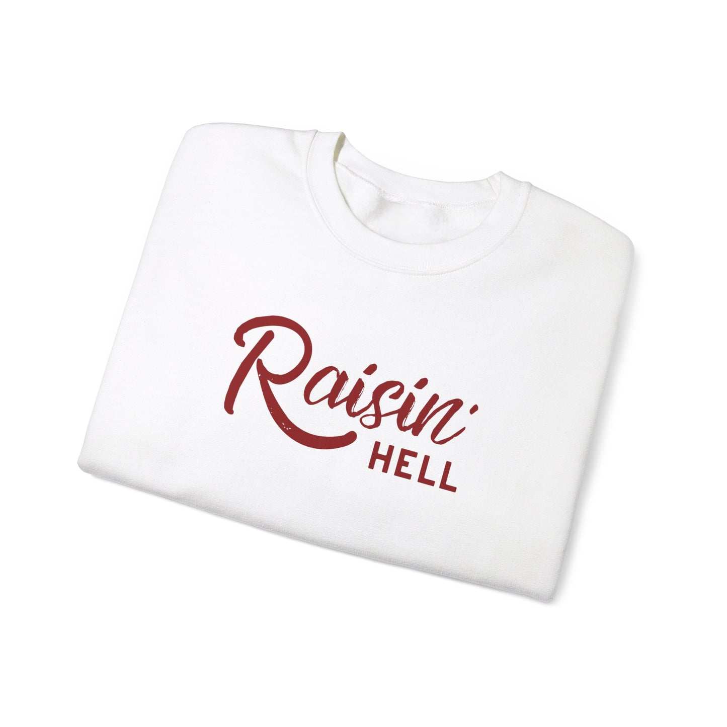 Raisin' Hell Sweatshirt