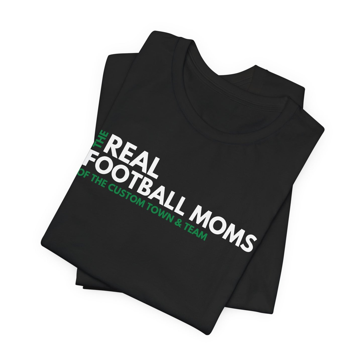Real Football Moms Tee *Custom See Notes*